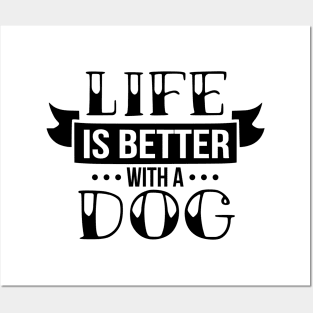 Life is better with a dog - funny dog quotes Posters and Art